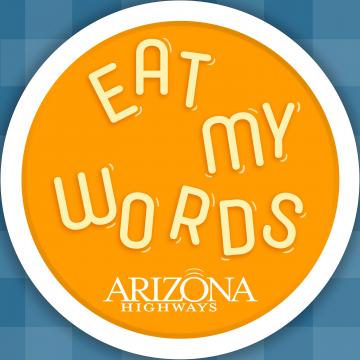Eat My Words by Arizona Highways Magazine
